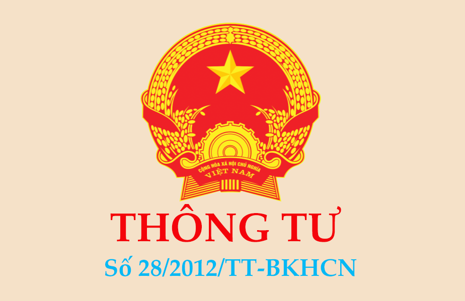 thong-tu-28-2012-tt-bkhcn-ve-quy-dinh-cong-bo-hop-chuan-cong-bo-hop-quy-va-phuong-thuc-danh-gia-su-phu-hop-voi-tieu-chuan-quy-chuan-ky-thuat